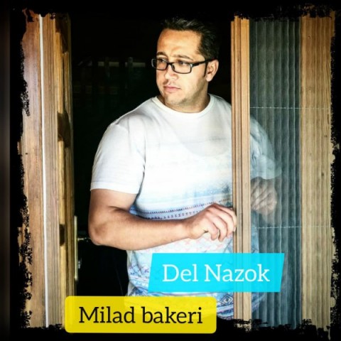 دانلود آهنگ میلاد باکری دل نازک با کیفیت 320